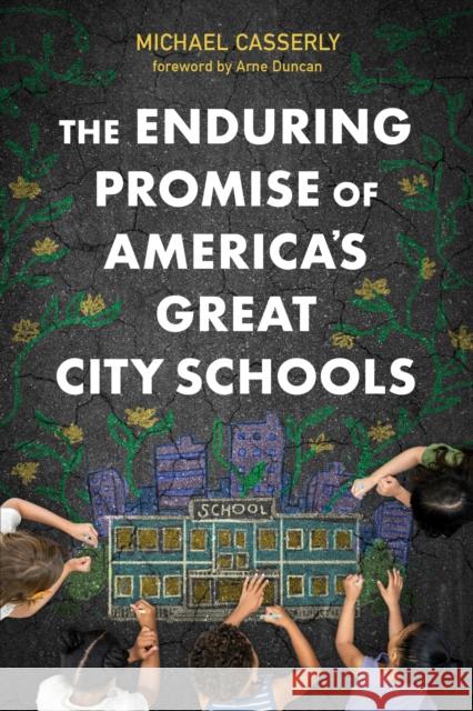 The Enduring Promise of America's Great City Schools Michael Casserly 9781682539316 Harvard Educational Publishing Group - książka