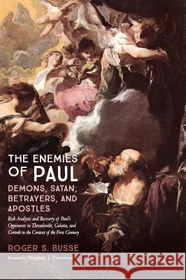 The Enemies of Paul: Demons, Satan, Betrayers, and Apostles Roger S Busse, Stephen J Patterson (Willamette University) 9781532659171 Resource Publications (CA) - książka