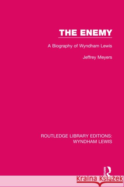 The Enemy: A Biography of Wyndham Lewis Jeffrey Meyers 9781032046181 Routledge - książka