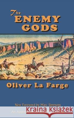 The Enemy Gods Oliver La Farge, John Pen La Farge, Marc Simmons 9781632935236 Sunstone Press - książka