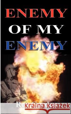 The Enemy of My Enemy Roy Gordon 9781585009688 Authorhouse - książka