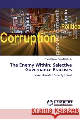 The Enemy Within; Selective Governance Practises Smith, Frank Edward Paco, Jr. 9786200113405 LAP Lambert Academic Publishing - książka