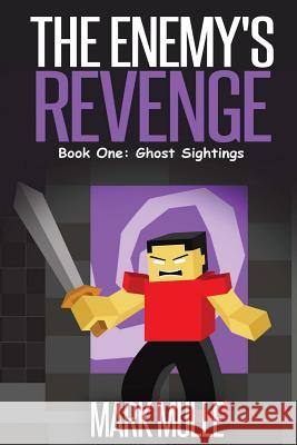 The Enemy's Revenge, Book One: : Ghost Sightings Mulle, Mark 9781519771056 Createspace Independent Publishing Platform - książka