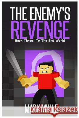 The Enemy's Revenge, Book Three: To The End World Mulle, Mark 9781519770684 Createspace Independent Publishing Platform - książka