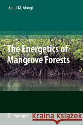 The Energetics of Mangrove Forests Daniel M. Alongi 9789048170937 Springer - książka