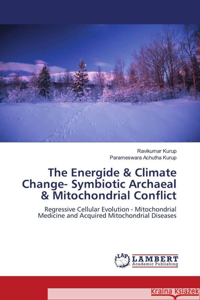 The Energide & Climate Change- Symbiotic Archaeal & Mitochondrial Conflict Kurup, Ravikumar, Achutha Kurup, Parameswara 9786204190624 LAP Lambert Academic Publishing - książka