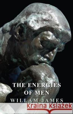 The Energies of Men William James 9781445529844 Read Books - książka