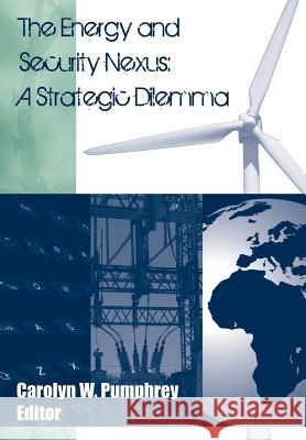 The Energy and Security Nexus: A Strategic Dilemma Pumphrey, Carolyn W. 9781782662617 Military Bookshop - książka