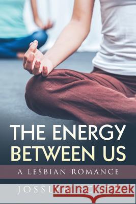 The Energy Between Us Josslyn Scott 9781979108508 Createspace Independent Publishing Platform - książka