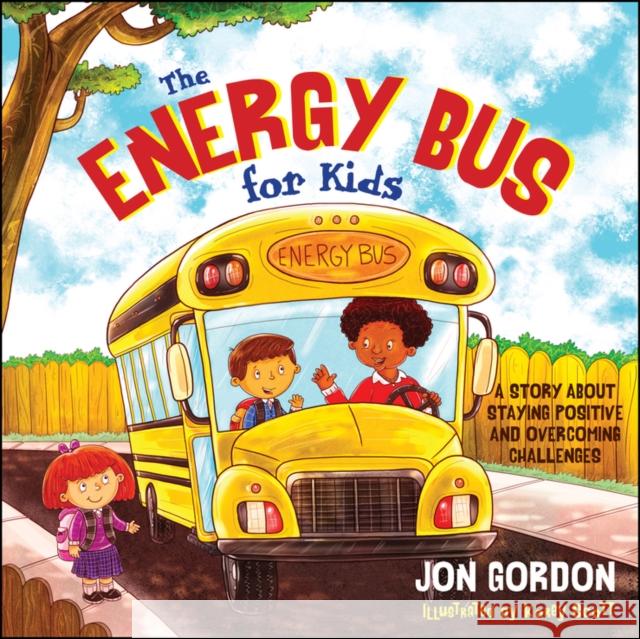 The Energy Bus for Kids: A Story about Staying Positive and Overcoming Challenges Gordon, Jon 9781118287354  - książka