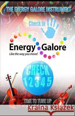 The Energy Galore Instrument: Like the way you move! Rachel Bowes 9781514183236 Createspace Independent Publishing Platform - książka