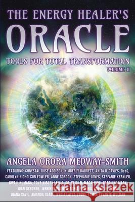 The Energy Healer's Oracle: Tools for Total Transformation Angela Orora Medway-Smith 9781961493353 Brave Healer Productions - książka