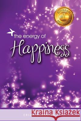 The Energy of Happiness Sylvie Olivier Lisa Cooney Erica Glessing 9780989555487 Happy Publishing - książka
