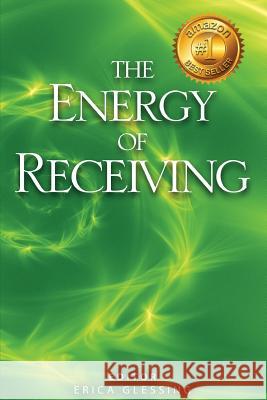 The Energy of Receiving Erica Glessing 9780989555494 Happy Publishing - książka
