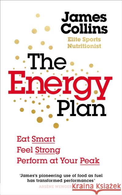 The Energy Plan: Eat Smart, Feel Strong, Perform at Your Peak Collins James 9781785042294 Ebury Publishing - książka