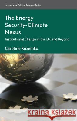 The Energy Security-Climate Nexus: Institutional Change in the UK and Beyond Kuzemko, C. 9781137307828 Palgrave MacMillan - książka