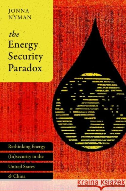 The Energy Security Paradox: Rethinking Energy (In)Security in the United States and China Nyman, Jonna 9780198820444 Oxford University Press, USA - książka