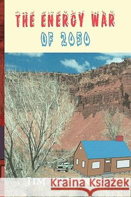The Energy War of 2050 Jim Brunner 9781436350471 XLIBRIS CORPORATION - książka