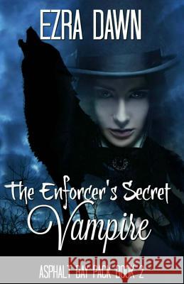 The Enforcer's Secret Vampire Ezra Dawn 9781536876055 Createspace Independent Publishing Platform - książka