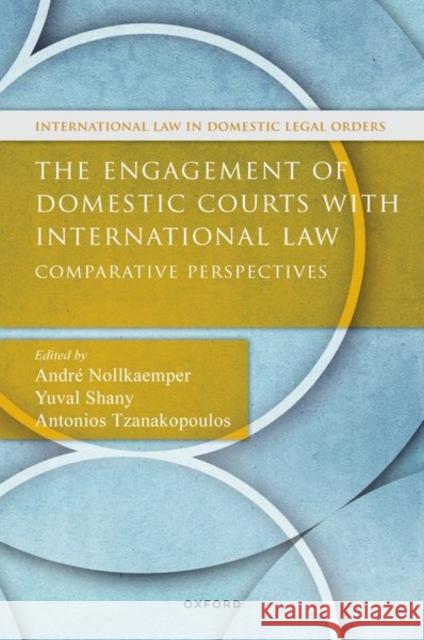 The Engagement of Domestic Courts with International Law: Comparative Perspectives  9780192864185 Oxford University Press - książka