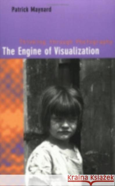 The Engine of Visualization Patrick Maynard 9780801433658 Cornell University Press - książka
