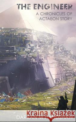 The Engineer: A Chronicles of Actaeon Story Darran M. Handshaw 9780999682227 Engineer's Press - książka