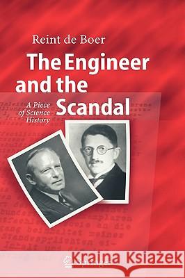 The Engineer and the Scandal: A Piece of Science History Reint de Boer 9783540231110 Springer-Verlag Berlin and Heidelberg GmbH &  - książka