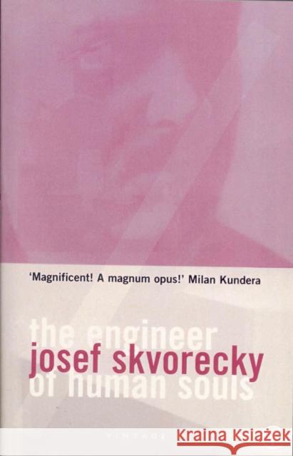The Engineer Of Human Souls : An Entertainment on the Old Themes of Life,Women,Fate,Dreams,the Working Class, Secret Agents,Love and Death Skvorecky, Josef 9780099386414  - książka