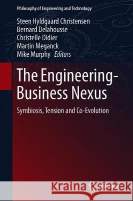 The Engineering-Business Nexus: Symbiosis, Tension and Co-Evolution Christensen, Steen Hyldgaard 9783319996356 Springer - książka