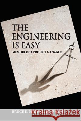 The Engineering Is Easy: Memoir of a Project Manager Bruce E. Podwal 9780578429441 Bruce Podwal - książka