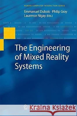 The Engineering of Mixed Reality Systems Emmanuel DuBois Philip Gray Laurence Nigay 9781848827325 Springer - książka