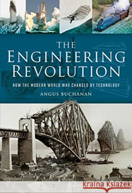 The Engineering Revolution: How the Modern World was Changed by Technology Angus Buchanan 9781473899087 Pen and Sword History - książka