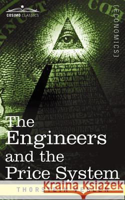 The Engineers and the Price System Thorstein Veblen 9781596058927 Cosimo Classics - książka
