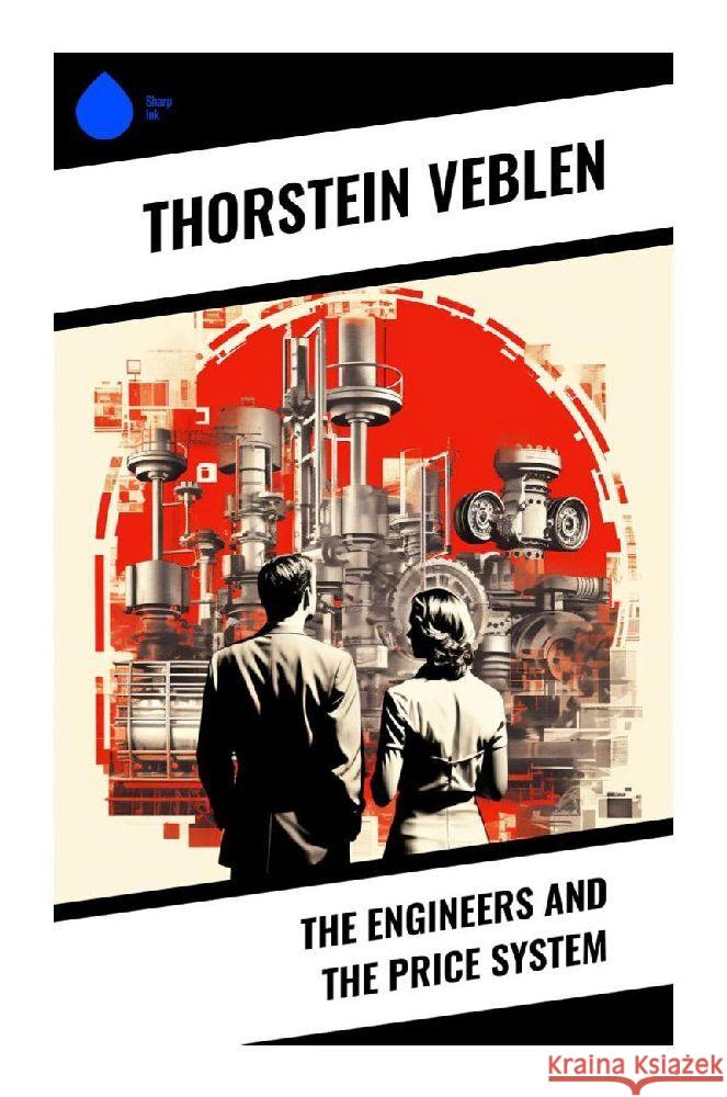 The Engineers and the Price System Veblen, Thorstein 9788028355746 Sharp Ink - książka