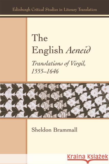 The English Aeneid: Translations of Virgil 1555-1646 Sheldon Brammall 9780748699087 Edinburgh University Press - książka