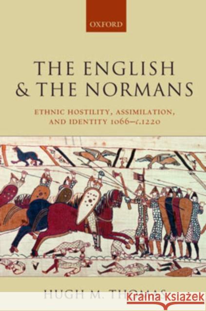 The English and the Normans: Ethnic Hostility, Assimilation, and Identity 1066 - C. 1220 Thomas, Hugh M. 9780199278862 Oxford University Press - książka