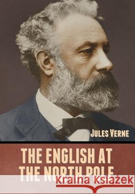 The English at the North Pole Jules Verne 9781636371795 Bibliotech Press - książka