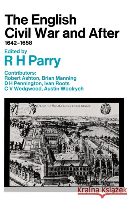 The English Civil War and After, 1642-1658 R. H. Parry Robert Ashton Brian Manning 9780520017832 University of California Press - książka