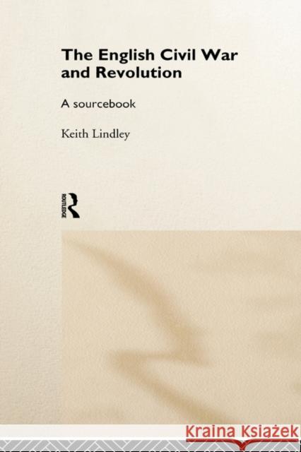 The English Civil War and Revolution: A Sourcebook Lindley, Keith 9780415174183 Routledge - książka