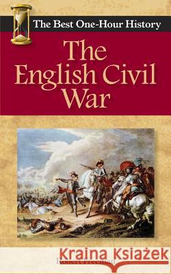 The English Civil War: The Best One-Hour History Robert Freeman 9780989250290 Kendall Lane Publishers - książka