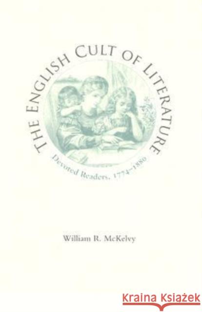 The English Cult of Literature: Devoted Readers, 1774-1880 McKelvy, William R. 9780813925714 University of Virginia Press - książka