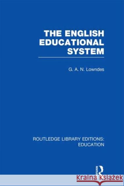 The English Educational System G. A. N. Lowndes 9780415689250 Routledge - książka