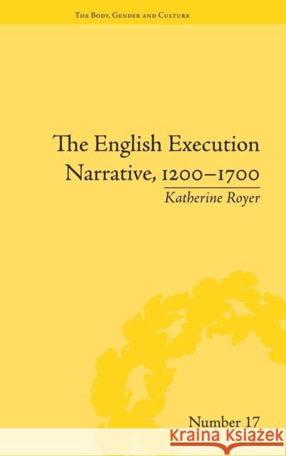 The English Execution Narrative, 1200-1700 Katherine Royer   9781848933989 Pickering & Chatto (Publishers) Ltd - książka