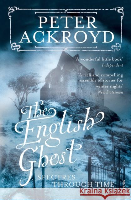 The English Ghost: Spectres Through Time Peter Ackroyd 9780099287575 Vintage Publishing - książka