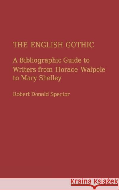 The English Gothic: A Bibliographic Guide to Writers from Horace Walpole to Mary Shelley Spector, Robert D. 9780313225369 Greenwood Press - książka