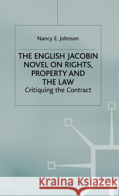 The English Jacobin Novel on Rights, Property and the Law: Critiquing the Contract Johnson, N. 9781403935731 Palgrave MacMillan - książka