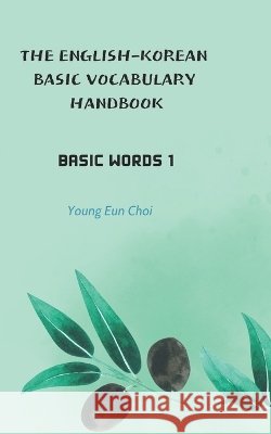The English-Korean Basic Vocabulary Handbook: Basic Words 1 Choi, Young Eun 9791199224858 Bless - książka