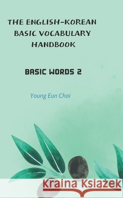 The English-Korean Basic Vocabulary Handbook: Basic Words 2 Choi, Young Eun 9791199224872 Bless - książka