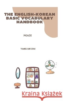 The English-Korean Basic Vocabulary Handbook: House Choi, Young Eun 9791199224810 Bless - książka