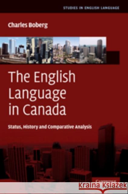 The English Language in Canada: Status, History and Comparative Analysis Boberg, Charles 9780521874328  - książka